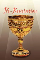 Pre-Revelation Travis J. Payne Taschenbuch Kartoniert / Broschiert Englisch 2011