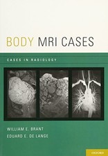 BODY MRI CASES (CASES IN RADIOLOGY) By William E. Brant & De Eduard E. Lange VG+
