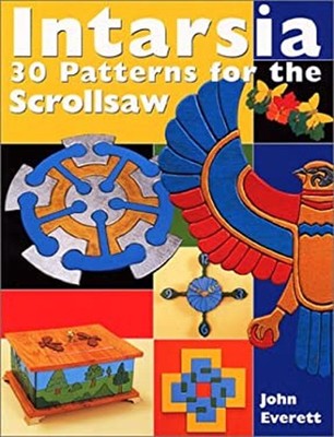 Intarsia : 30 Patterns for the Scrollsaw Paperback John Everett