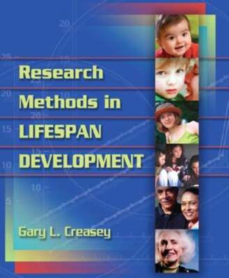 Research Methods in Lifespan Development by Gary L Creasey: Used