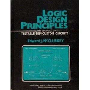 Logic Design Principles: With Emphasis on Testable Semicustom Circuits