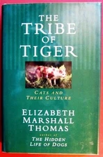 The Tribe of Tiger: Cats and Their Culture by Elizabeth Marshall Thomas, Thomas