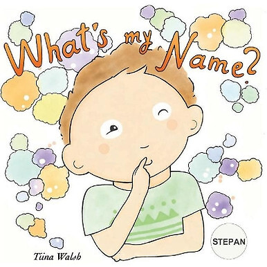 Whats My Name? Stepan By Tiina Walsh - New Copy - 9781719522731