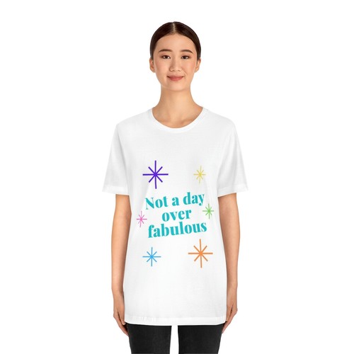 Unisex Jersey Short Sleeve Tee "not a day over fabulous" - Picture 4 of 11