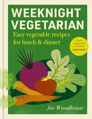 Weeknight Vegetarian: Easy vegetable recipes for lunch & dinner by Joe Woodhous