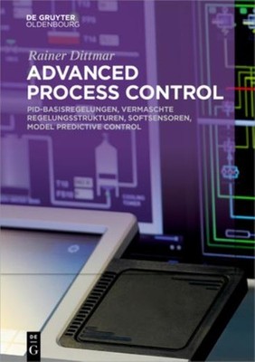 Advanced Process Control: Pid-Basisregelungen, Vermaschte Re...