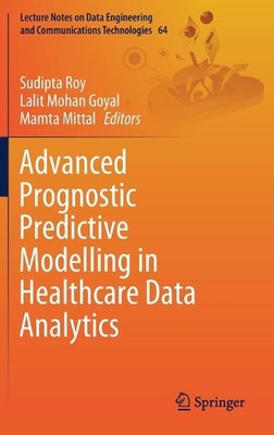 Advanced Prognostic Predictive Modelling in Healthcare Data Analytics by Sudipta