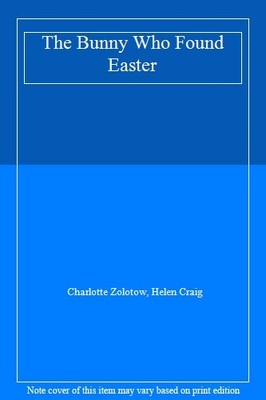 The Bunny Who Found Easter,Charlotte Zolotow, Helen Craig