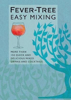 Fever-Tree in 3: 150 easy cocktails to make in three minutes or less Fever-Tr...