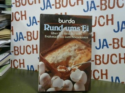 Rund ums Ei : über 200 Rezepte vom Frühstück bis zum Abendessen. [Burda-Kochstud