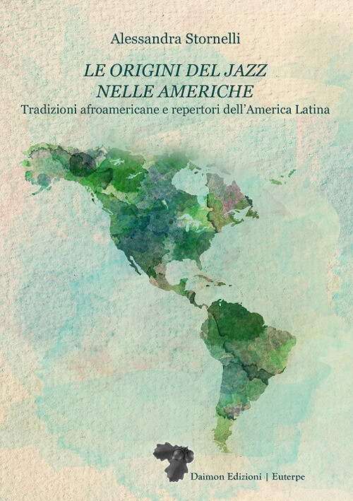 Libri Stornelli Alessandra - Le Origini Del Jazz Nelle Americhe. Tradizioni Afro