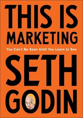This Is Marketing: You Can't Be Seen Until You Learn to See by Seth Godin (Engli