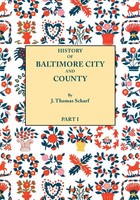 History Of Baltimore City And County From The Earliest Period To The Present...