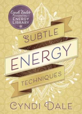 Subtle Energy Techniques (Cyndi Dale's E..., Cyndi Dale