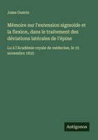 Jules GuéRin | MéMoire Sur L'extension SigmoïDe Et La Flexion, Dans Le...