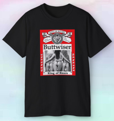 Men's Women's Buttwiser King of Rears Shirt | Funny Sexy Adult | S-5XL