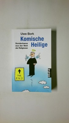 67326 Uwe Bork KOMISCHE HEILIGE Sonderbares aus der Welt der Religion