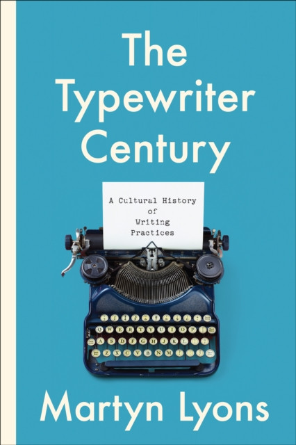 The Typewriter Century by Martyn Lyons (Paperback Book)