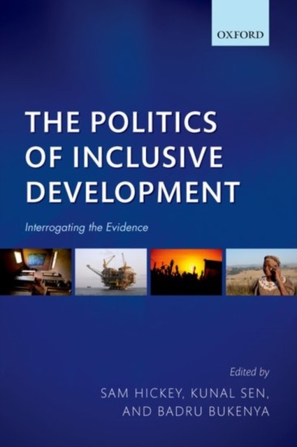 The Politics of Inclusive Development by Sam Hickey PAPERBACK 9780198788829