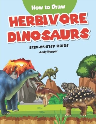 Hopper - How to Draw Herbivore Dinosaurs Step-by-Step Guide  Best Herb - X555z