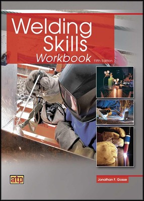 Welding Skills Workbook - paperback Gosse, Jonathan F.