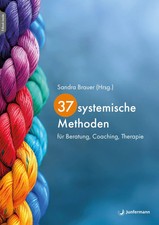 37 systemische Methoden | für Beratung, Coaching, Therapie | Sandra Brauer