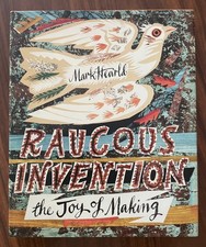 Mark Hearld Raucous Invention: The Joy of Making 2022 1st Edition Hardback