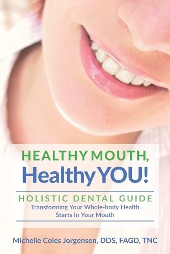 Michelle Coles Jorgensen HEALTHY MOUTH, Healthy YOU! (Tascabile)