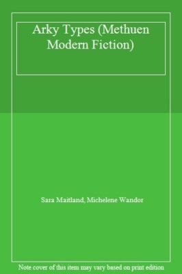 Arky Types (Methuen Modern Fiction),Sara Maitland, Michelene Wandor