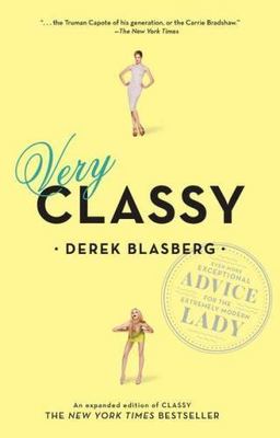 Very Classy : Even More Exceptional Advice for the Extremely Modern Lady by ...