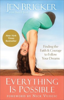 Everything Is Possible: Finding the Faith and Courage to Follow Your Dre .. NEW