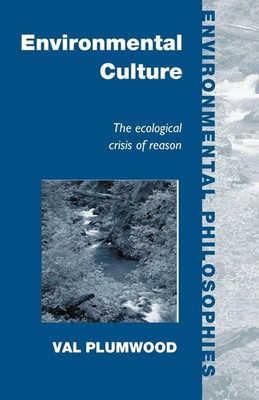 Environmental Culture The Ecological Crisis of Reason Val Plumwood Taschenbuch