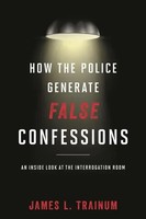 James L. Trainum | How The Police Generate False Confessions | Buch | Englisch
