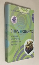 Chips and Change: How Crisis Reshapes the Semiconductor Industry FIRST EDITION