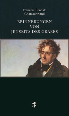Erinnerungen von jenseits des Grabes | François-René de Chateaubriand | Deutsch