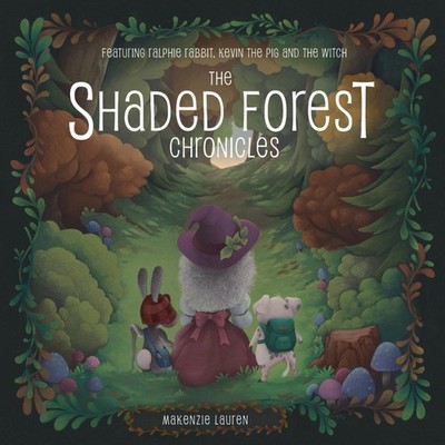 The Shaded Forest Chronicles Featuring Ralphie Rabbit Kevin the P