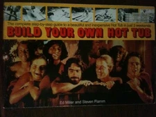 BUILD YOUR OWN HOT TUB: THE COMPLETE STEP-BY-STEP GUIDE TO By Edward Miller VG