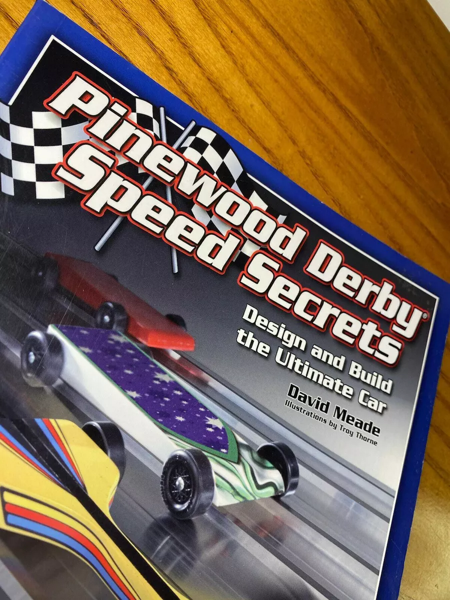 Pinewood Derby Speed Secrets: Design and Build the Ultimate Car [Book]