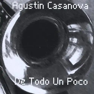 Agustin Casanova - De Todo un Poco