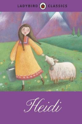 Ladybird Classics: Heidi by Johanna Spyri [Hardback, 72 pages, Abridged Edition]