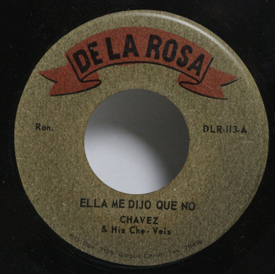 Chavez & His Che-Vels 45 7'' Ella Me Dijo Que No - Latin Chicano Tex Mex Tejano