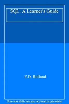 SQL: A Learner's Guide,F. D. Rolland