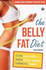 Belly Fat Diet: Lose Your Belly, Shed Excess Weight, Improve Health by John Chatham (Paperback / softback, 2012)