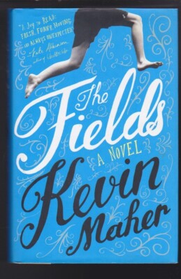 The Fields: A Novel by Kevin Maher Hardcover LN