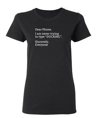 Dear Phone I Am Never Trying Sarcastic Novelty Graphics Funny Womens T-Shirt