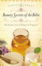 Beauty Secrets of the Bible - Paperback By Ginger Garrett - VERY GOOD