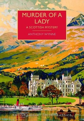 Murder of a Lady (British Library Crime Classics) by Anthony Wynne Book The Fast