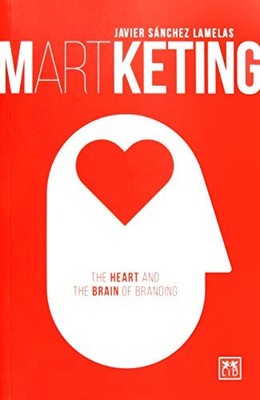 MARTKeting: The heart and the brain of branding,Javier S Lamelas