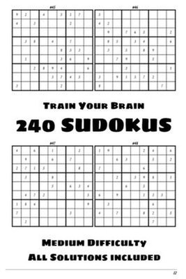 Train Your Brain - 240 Sudokus - Medium Difficulty - All Solutions Included: 60