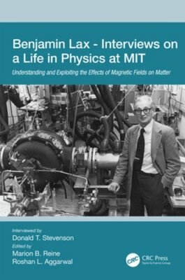 Benjamin Lax - Interviews on a Life in Physics at MIT: Understanding and: New